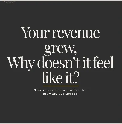 A dark graphic reading “Your revenue grew — why doesn’t it feel like it?”